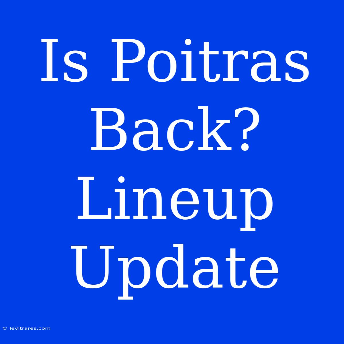 Is Poitras Back? Lineup Update