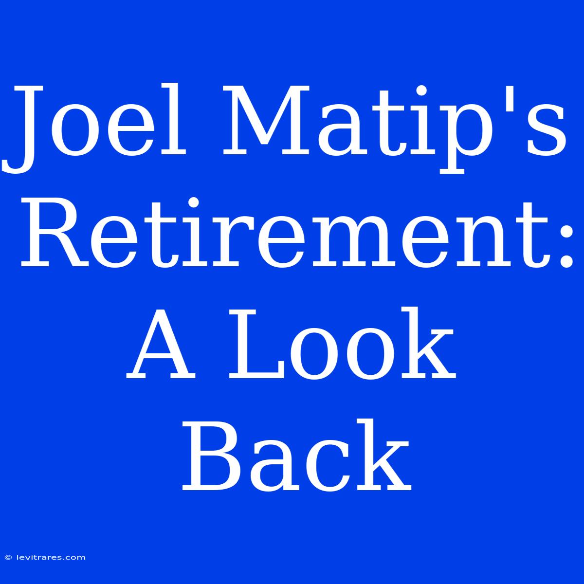 Joel Matip's Retirement: A Look Back