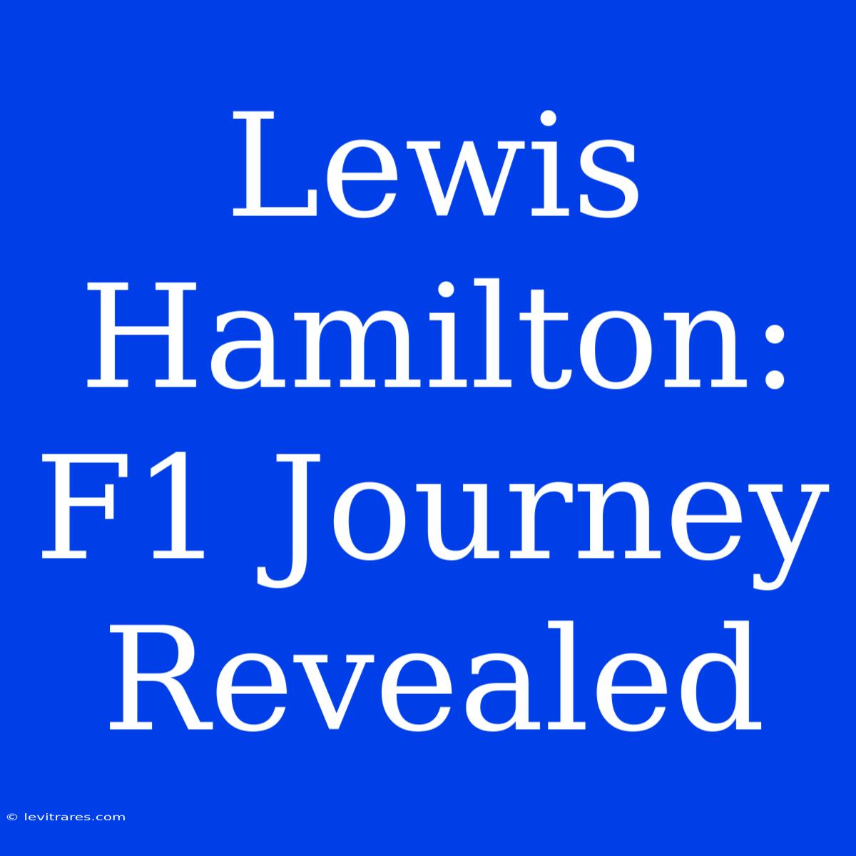 Lewis Hamilton: F1 Journey Revealed