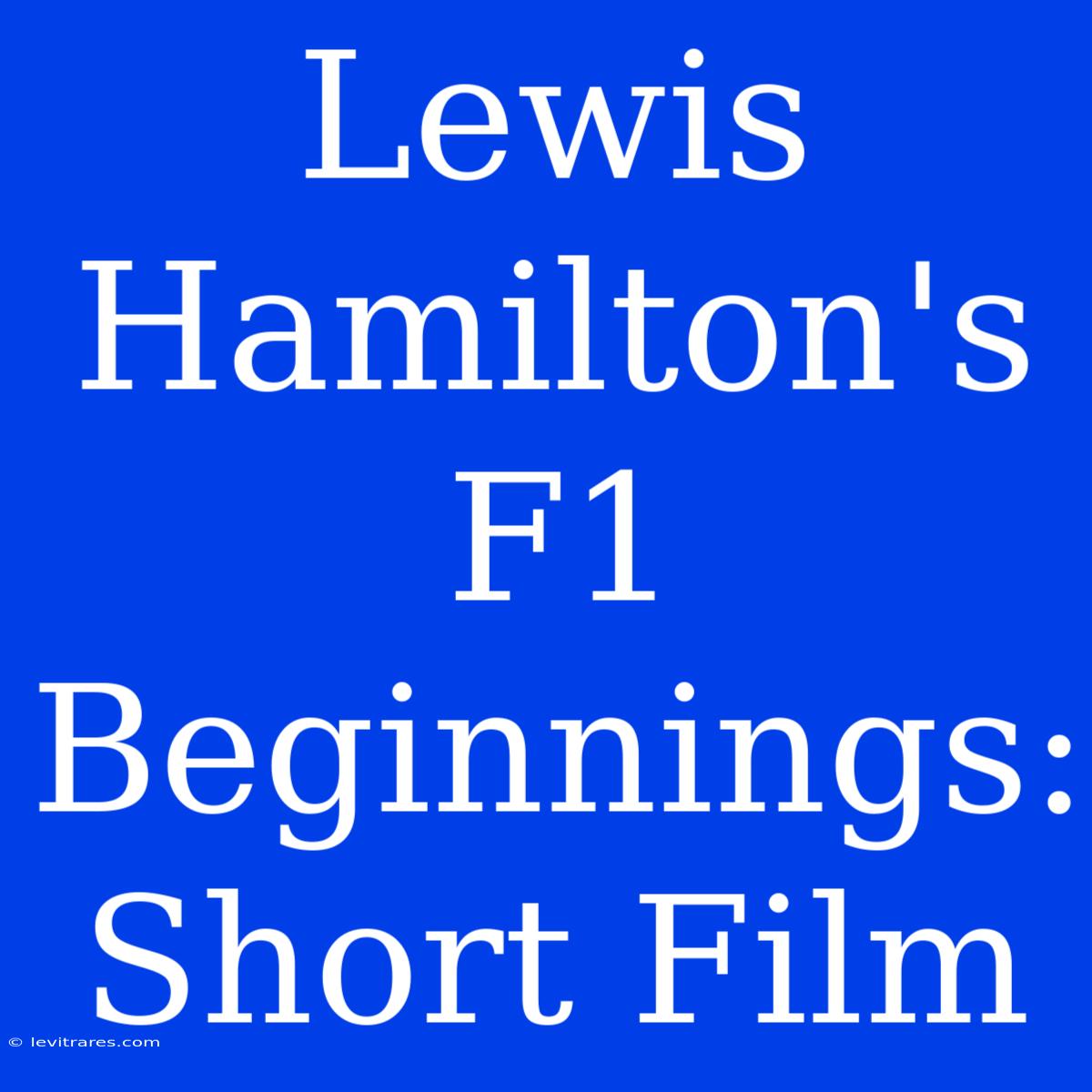 Lewis Hamilton's F1 Beginnings: Short Film