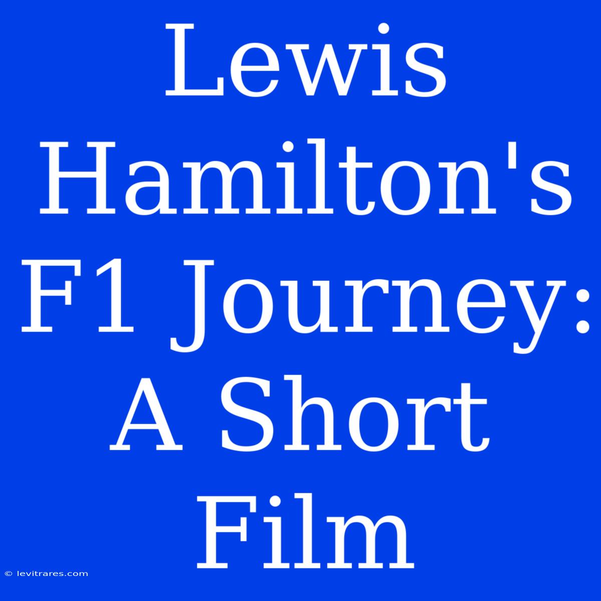 Lewis Hamilton's F1 Journey: A Short Film