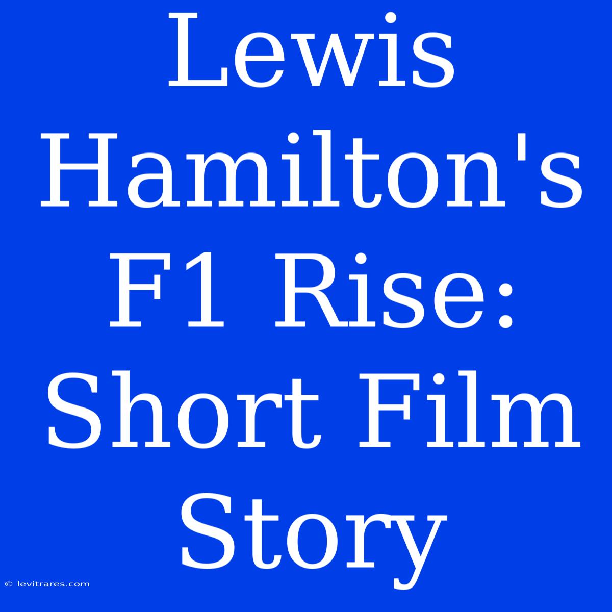 Lewis Hamilton's F1 Rise: Short Film Story