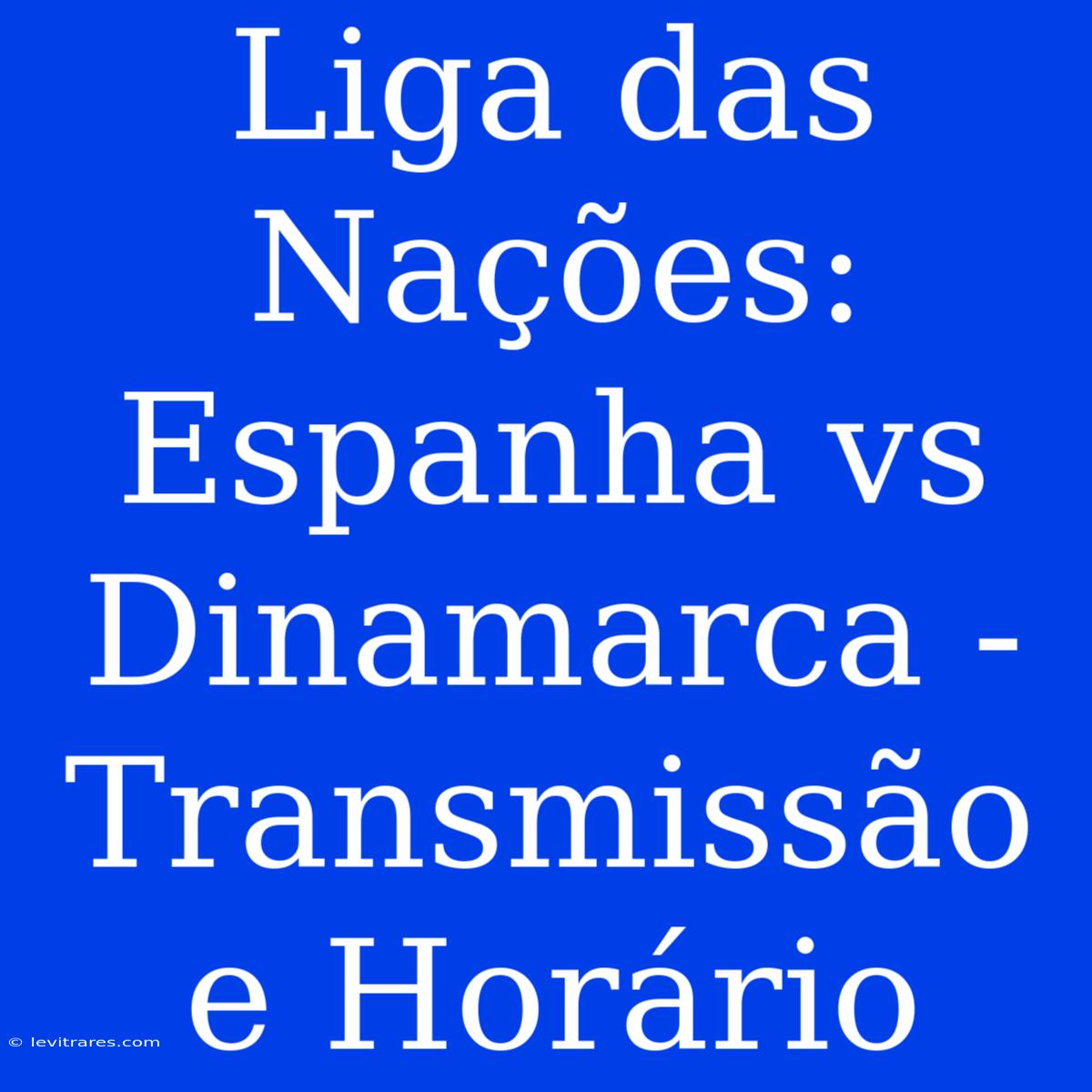 Liga Das Nações: Espanha Vs Dinamarca - Transmissão E Horário