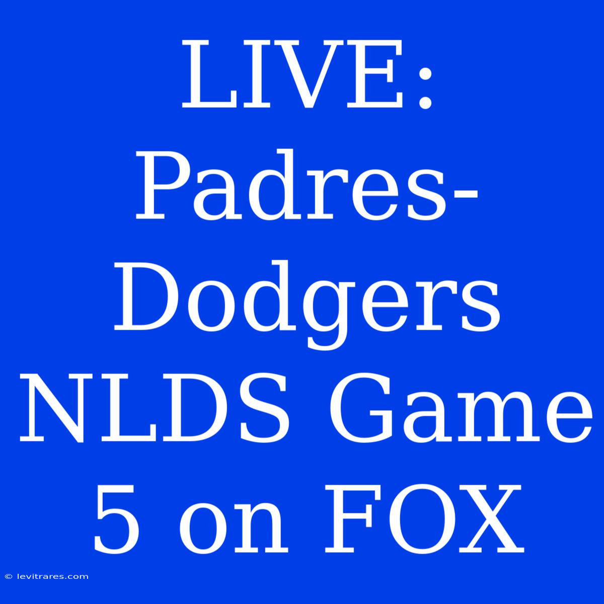 LIVE: Padres-Dodgers NLDS Game 5 On FOX