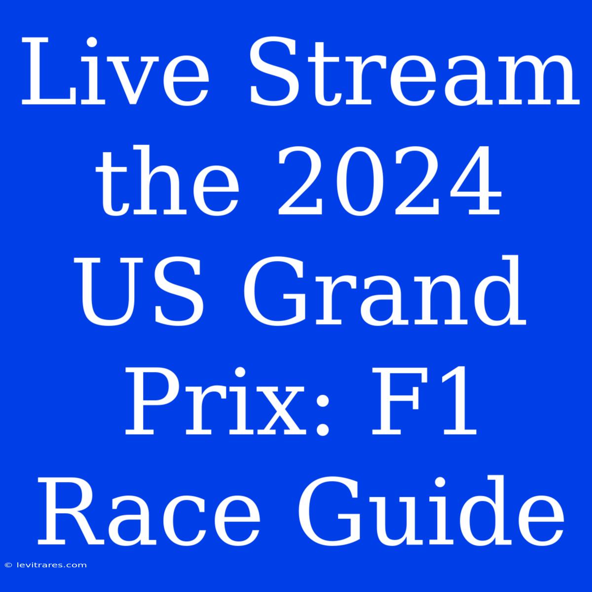 Live Stream The 2024 US Grand Prix: F1 Race Guide