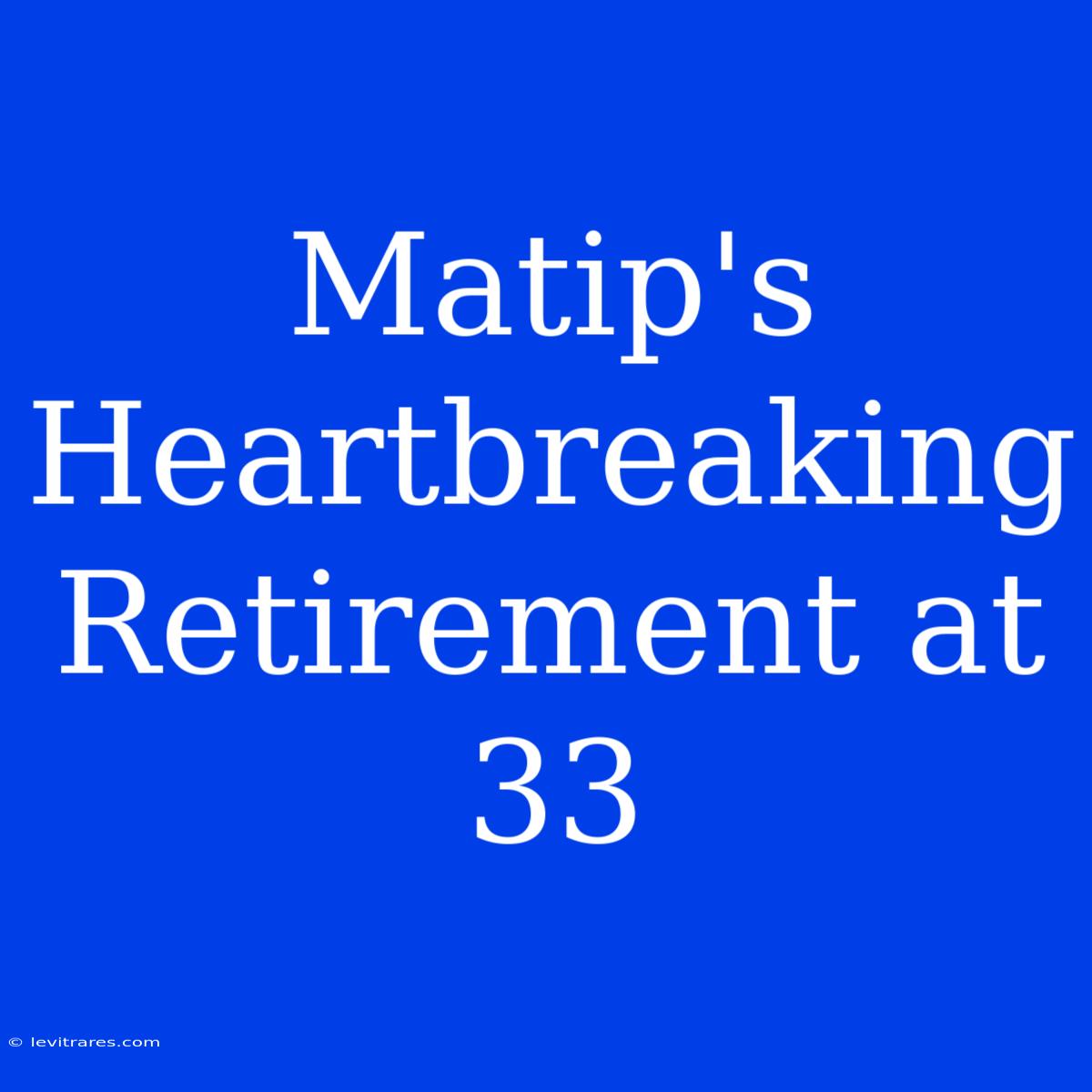 Matip's Heartbreaking Retirement At 33