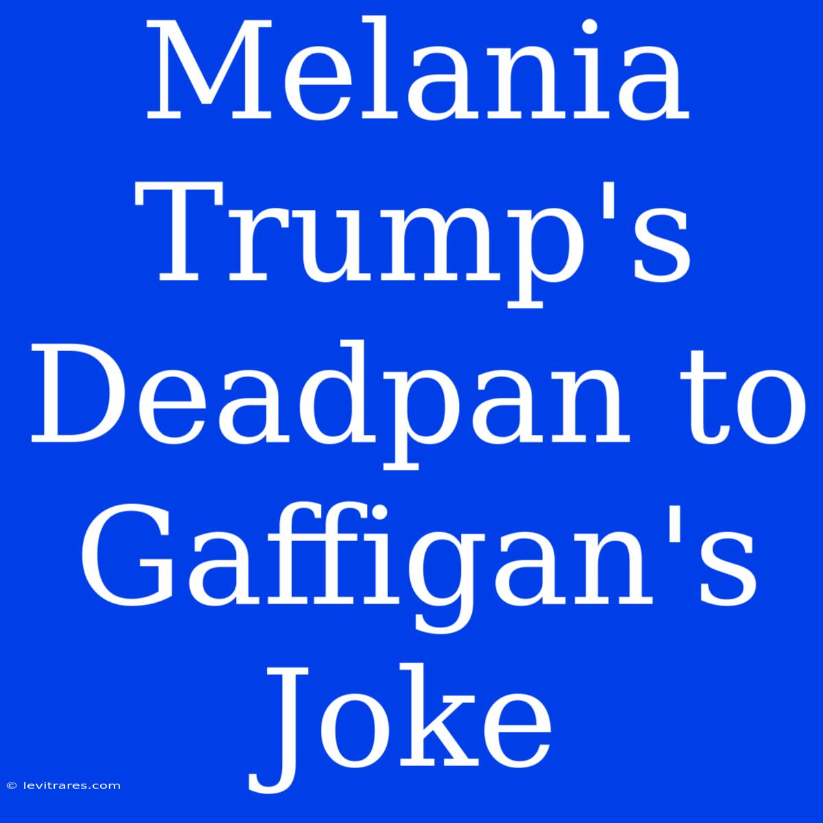 Melania Trump's Deadpan To Gaffigan's Joke