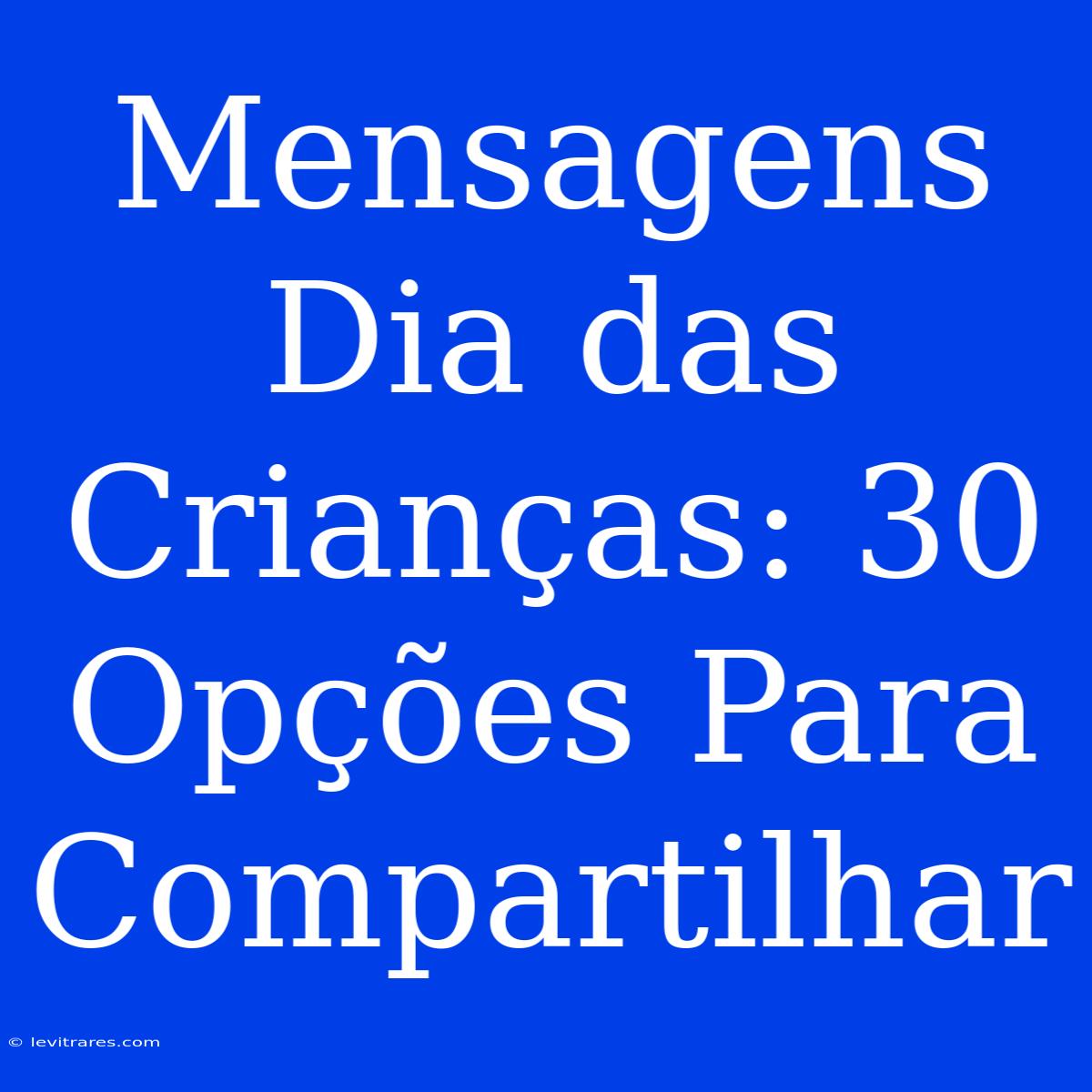 Mensagens Dia Das Crianças: 30 Opções Para Compartilhar