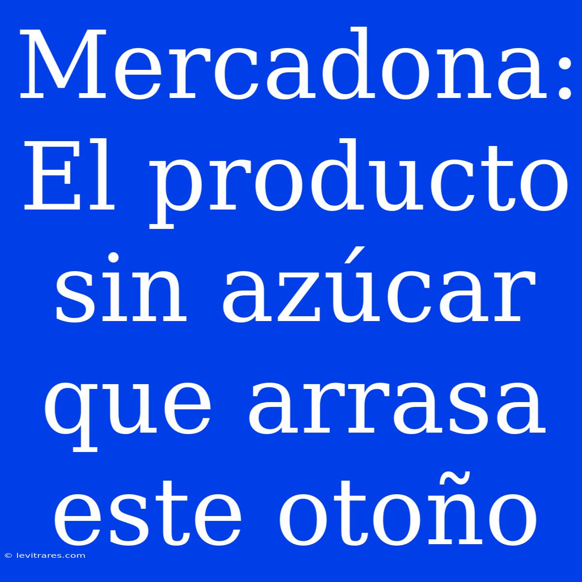 Mercadona: El Producto Sin Azúcar Que Arrasa Este Otoño