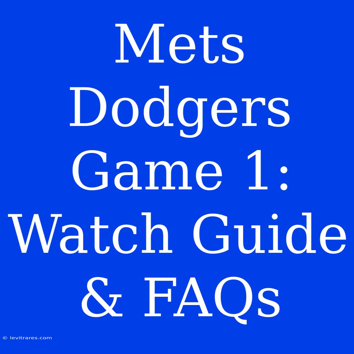 Mets Dodgers Game 1:  Watch Guide & FAQs