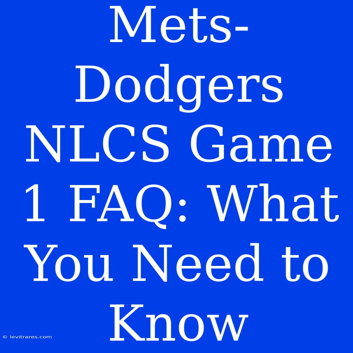 Mets-Dodgers NLCS Game 1 FAQ: What You Need To Know