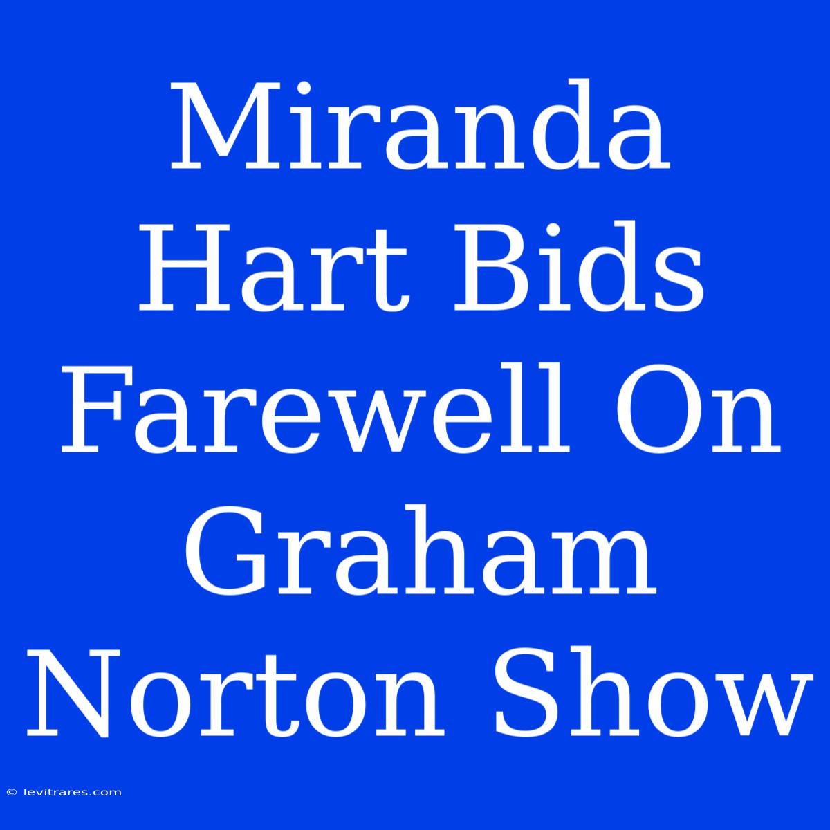 Miranda Hart Bids Farewell On Graham Norton Show