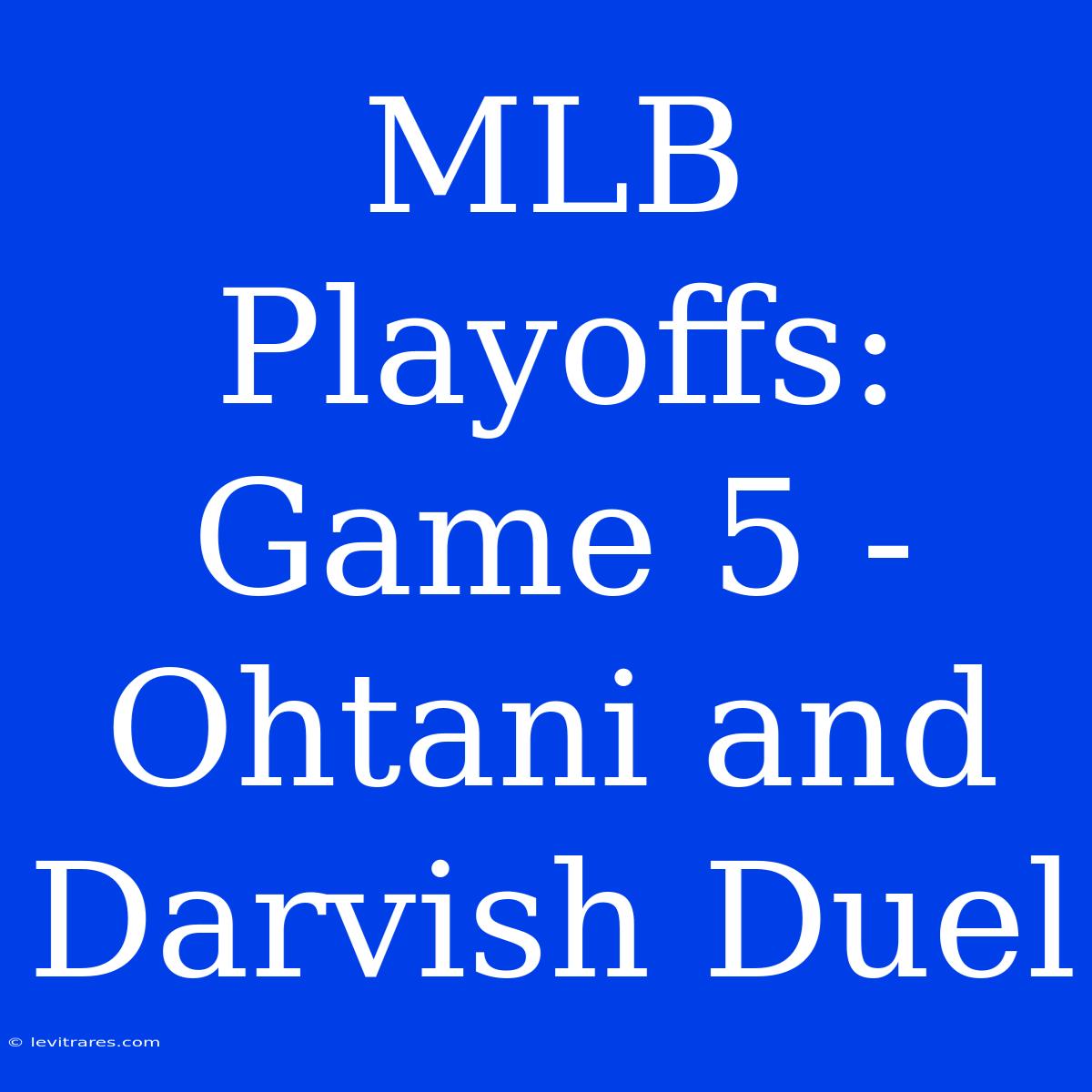 MLB Playoffs: Game 5 - Ohtani And Darvish Duel