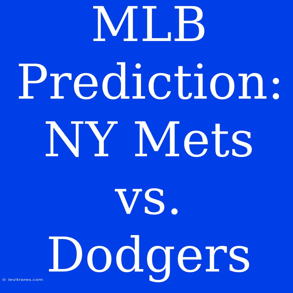 MLB Prediction: NY Mets Vs. Dodgers