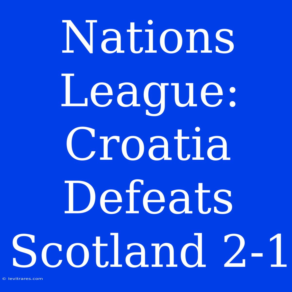 Nations League: Croatia Defeats Scotland 2-1