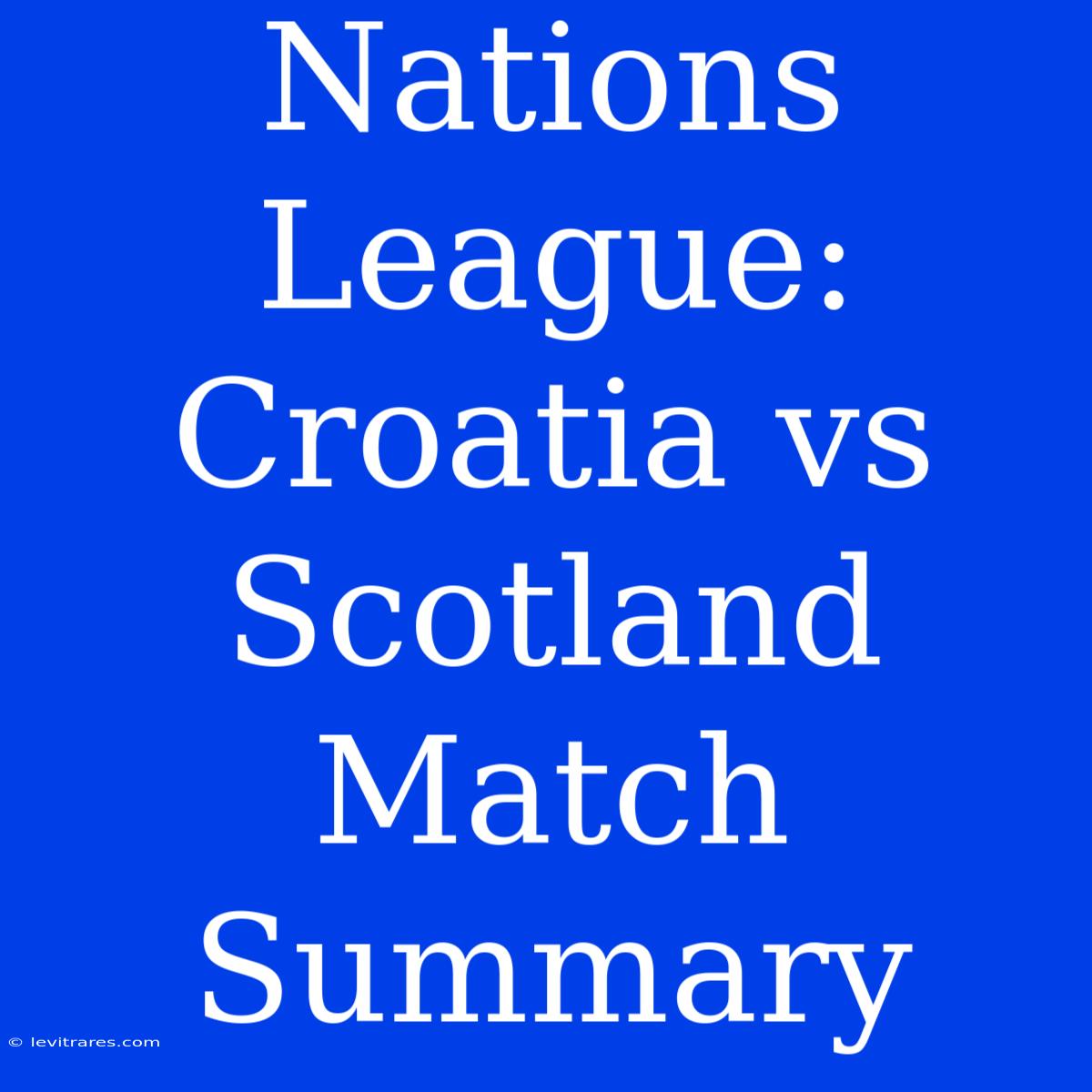 Nations League: Croatia Vs Scotland Match Summary 