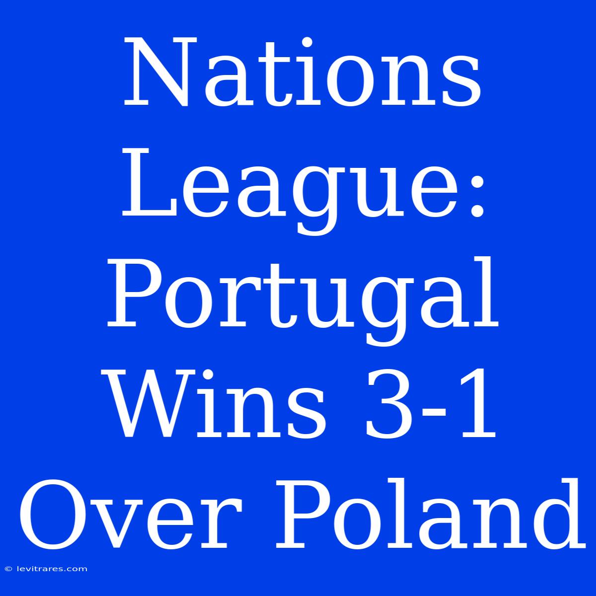 Nations League: Portugal Wins 3-1 Over Poland