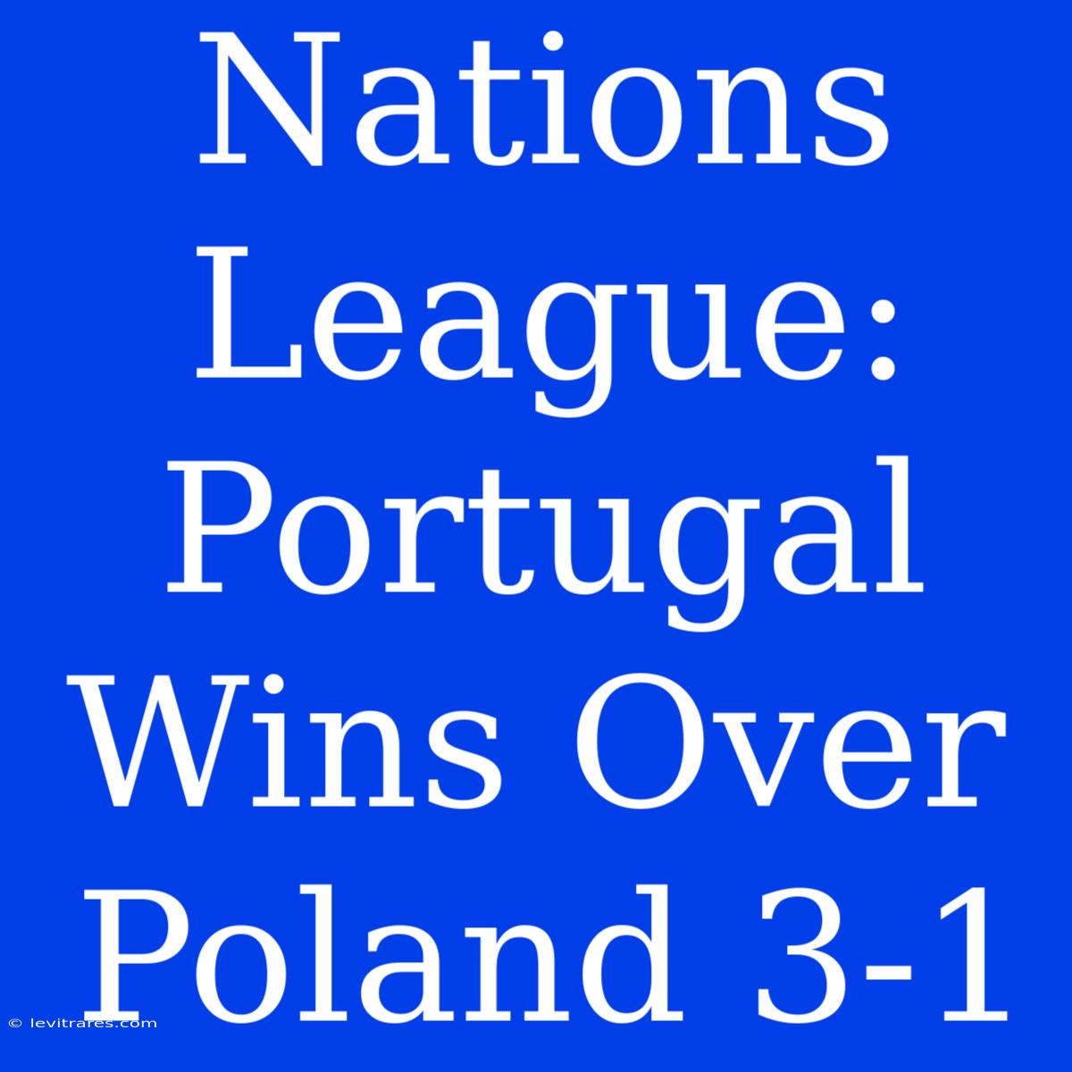 Nations League: Portugal Wins Over Poland 3-1