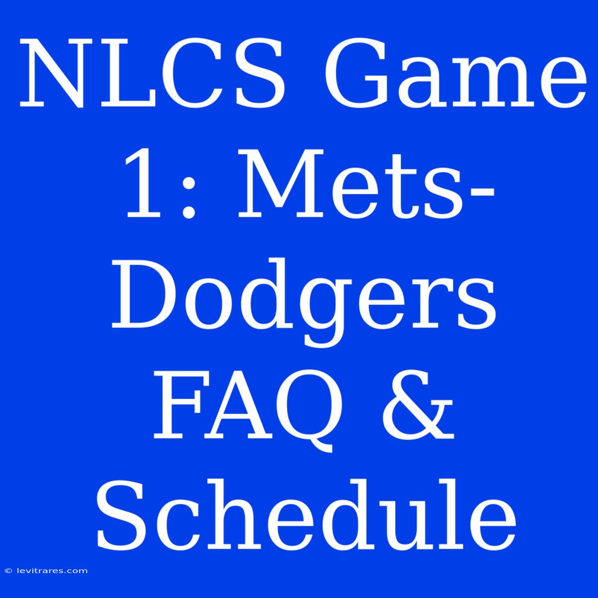 NLCS Game 1: Mets-Dodgers FAQ & Schedule