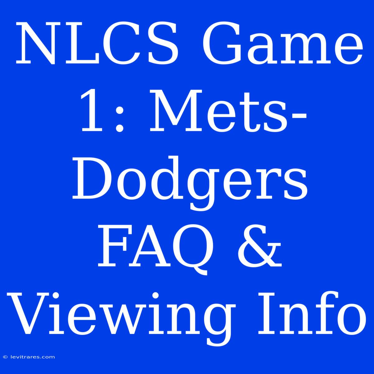 NLCS Game 1: Mets-Dodgers FAQ & Viewing Info