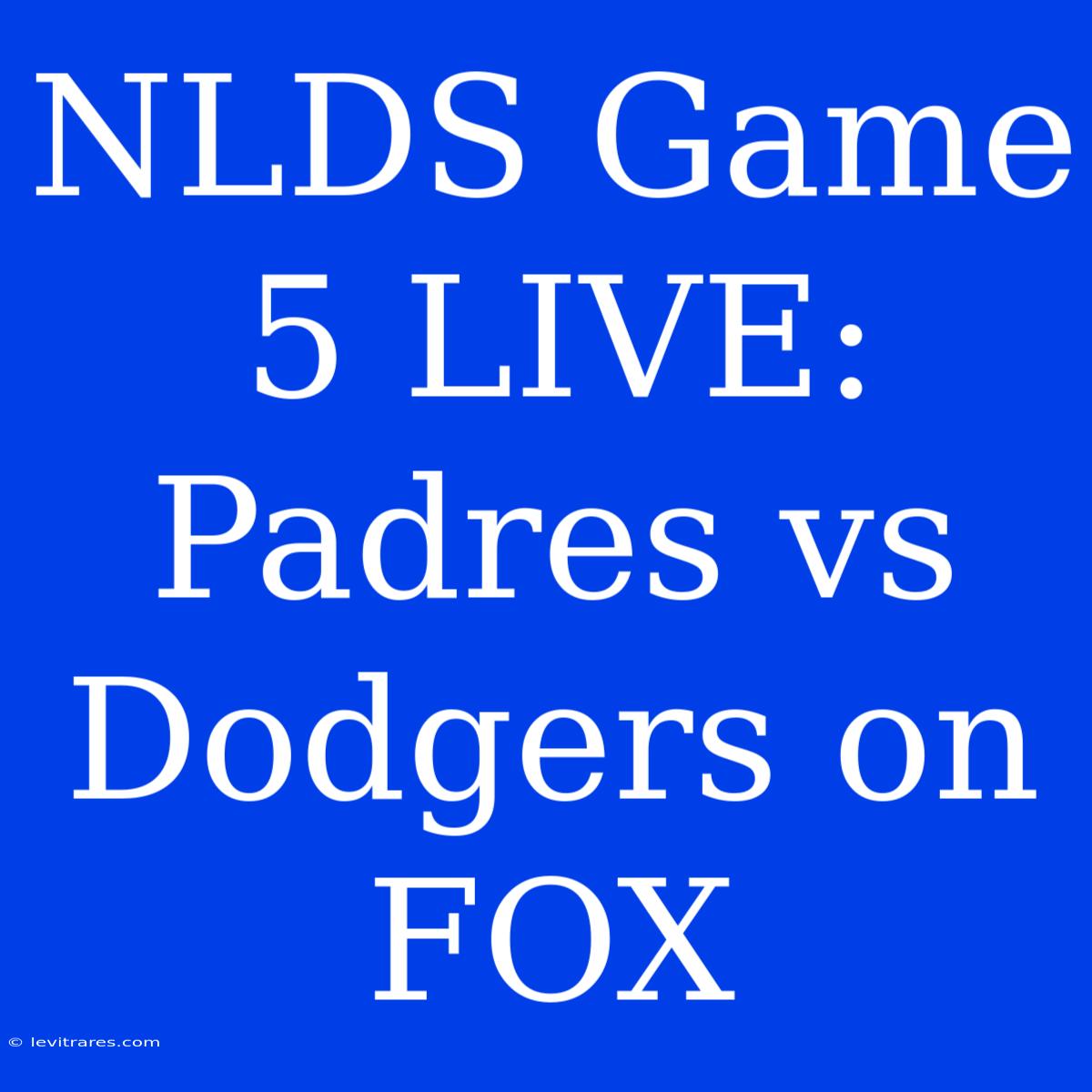 NLDS Game 5 LIVE: Padres Vs Dodgers On FOX