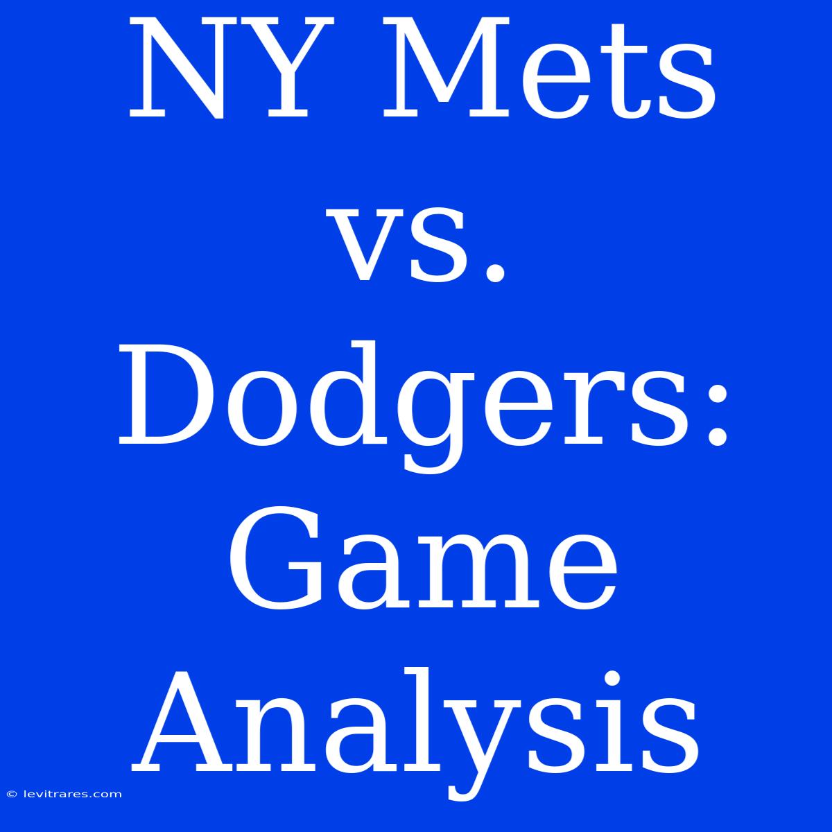 NY Mets Vs. Dodgers: Game Analysis