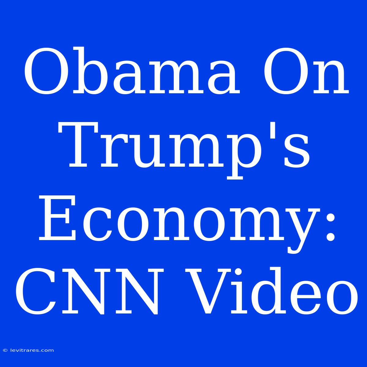 Obama On Trump's Economy: CNN Video