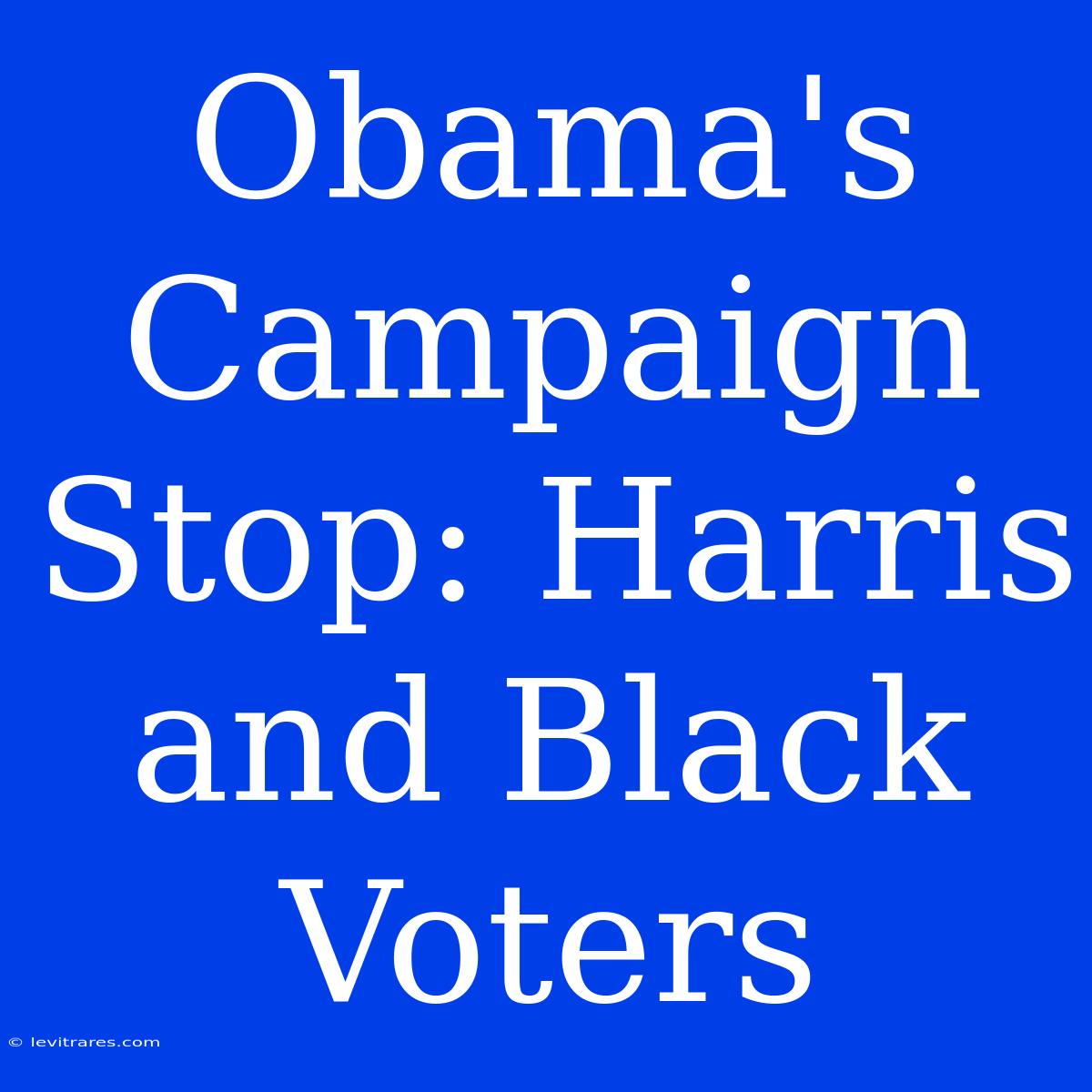 Obama's Campaign Stop: Harris And Black Voters 