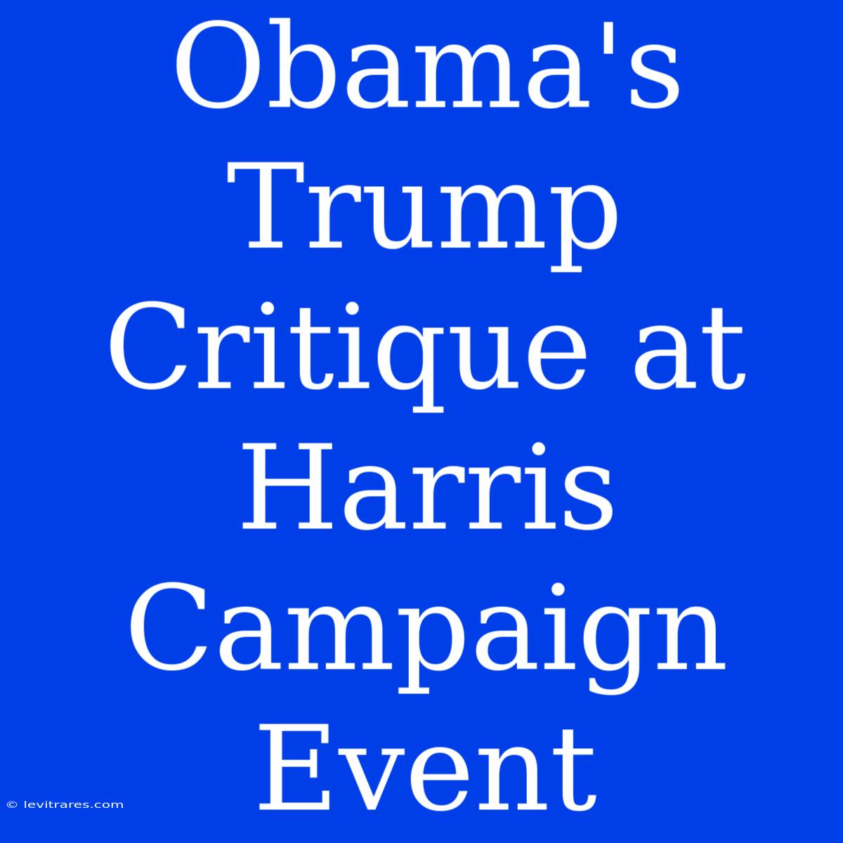 Obama's Trump Critique At Harris Campaign Event 