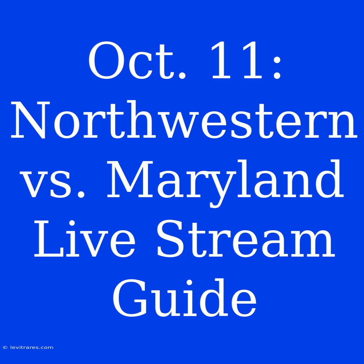 Oct. 11: Northwestern Vs. Maryland Live Stream Guide