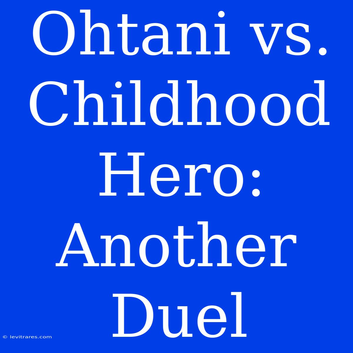 Ohtani Vs. Childhood Hero: Another Duel