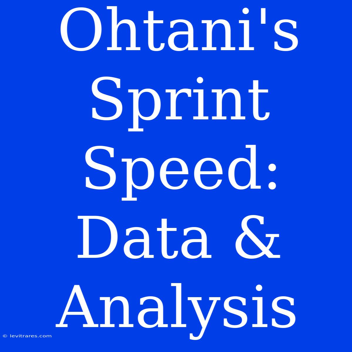 Ohtani's Sprint Speed: Data & Analysis