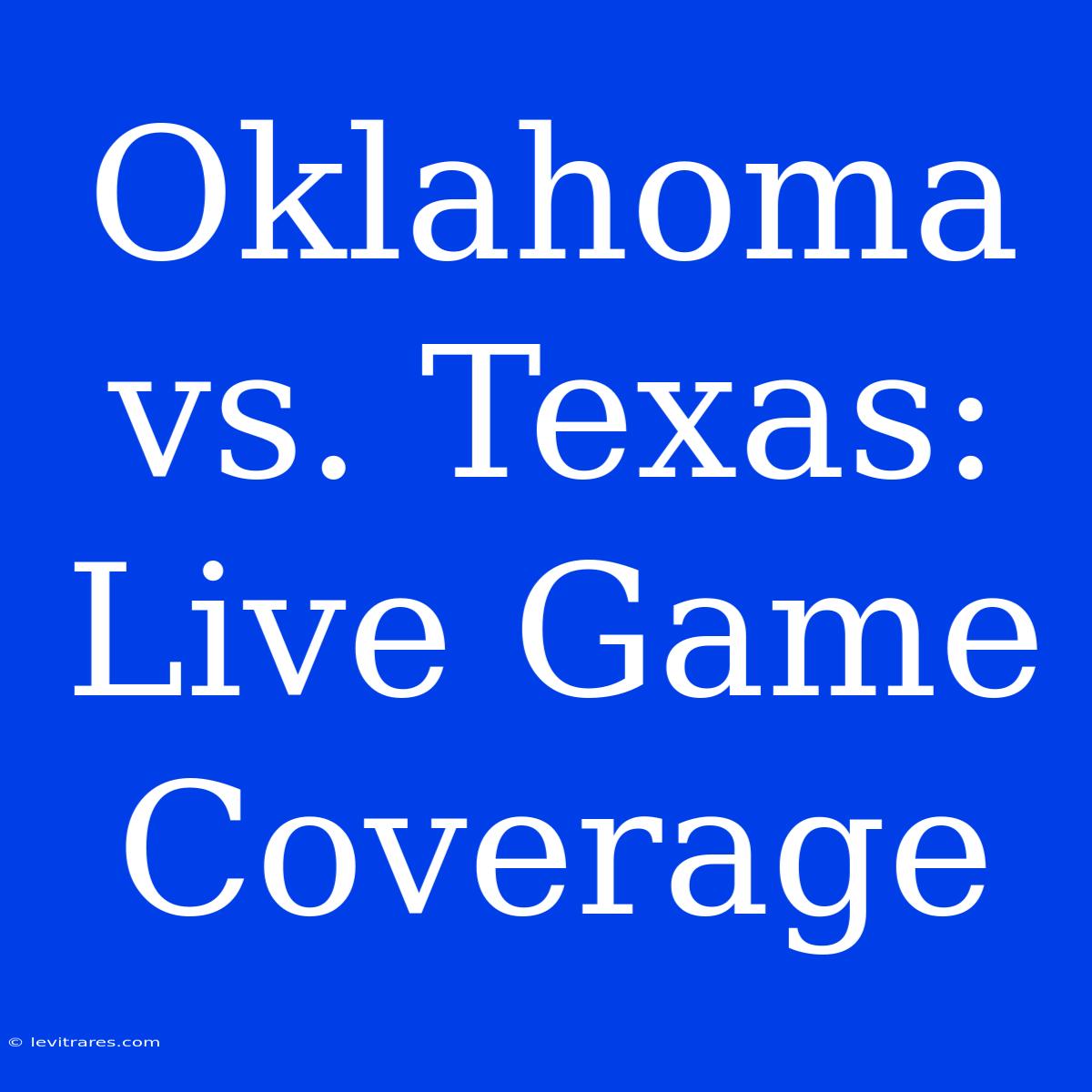 Oklahoma Vs. Texas: Live Game Coverage