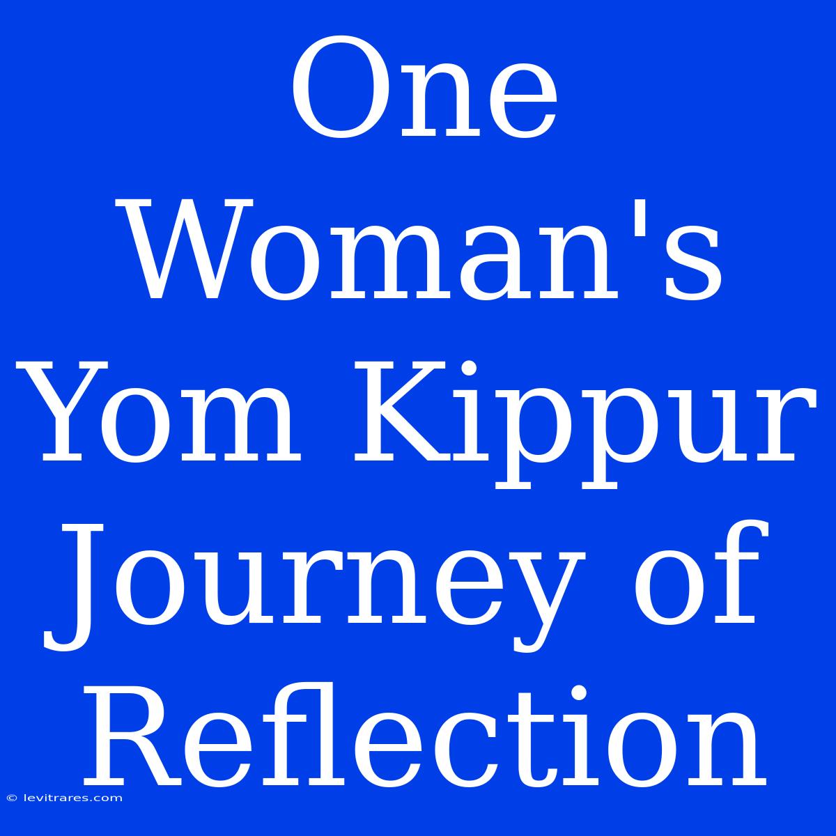 One Woman's Yom Kippur Journey Of Reflection