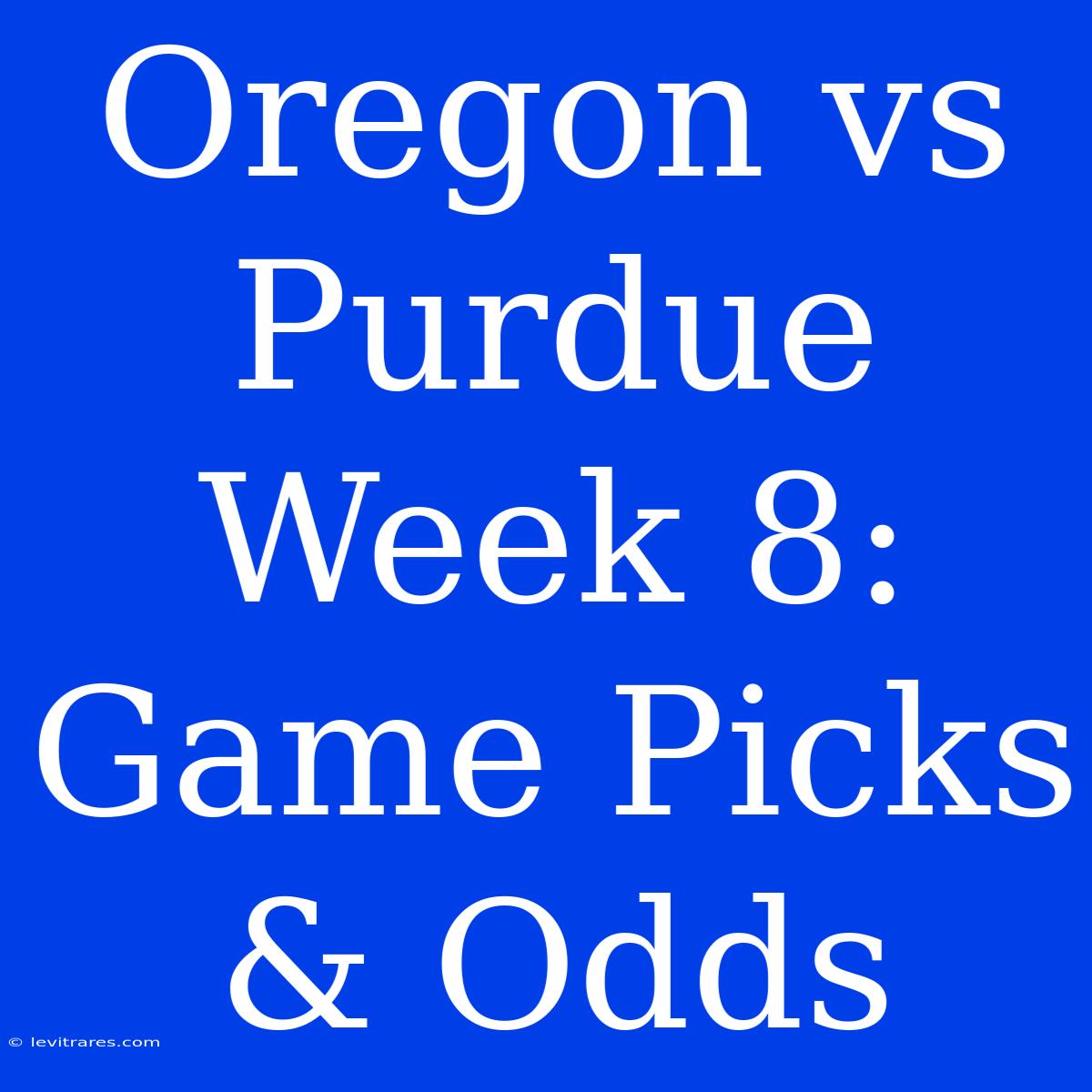 Oregon Vs Purdue Week 8: Game Picks & Odds