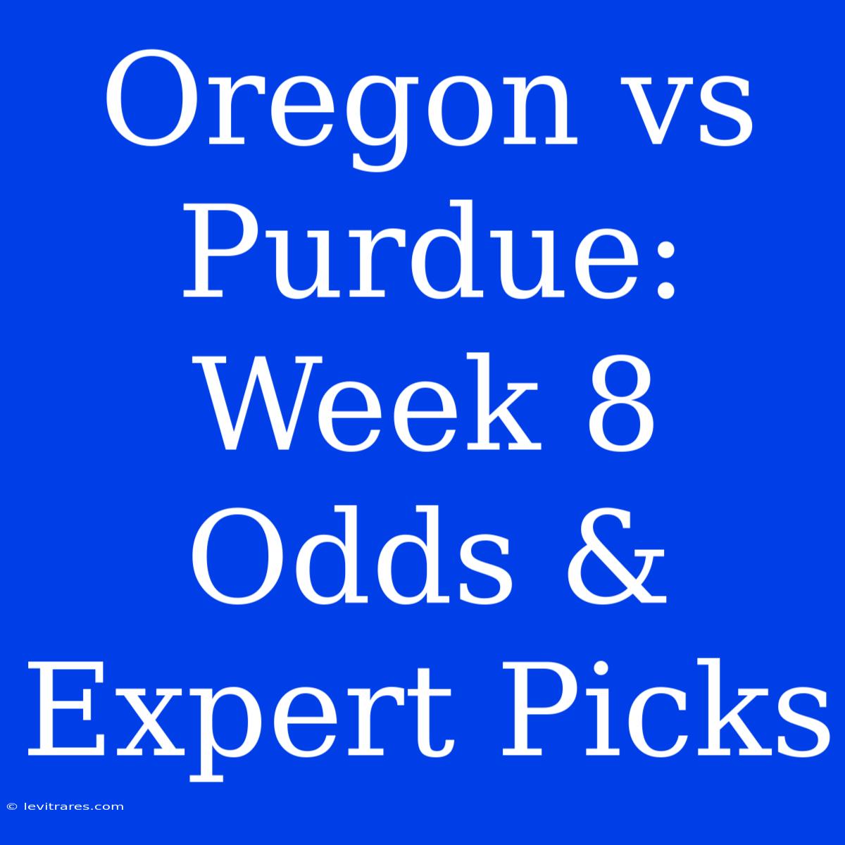 Oregon Vs Purdue: Week 8 Odds & Expert Picks