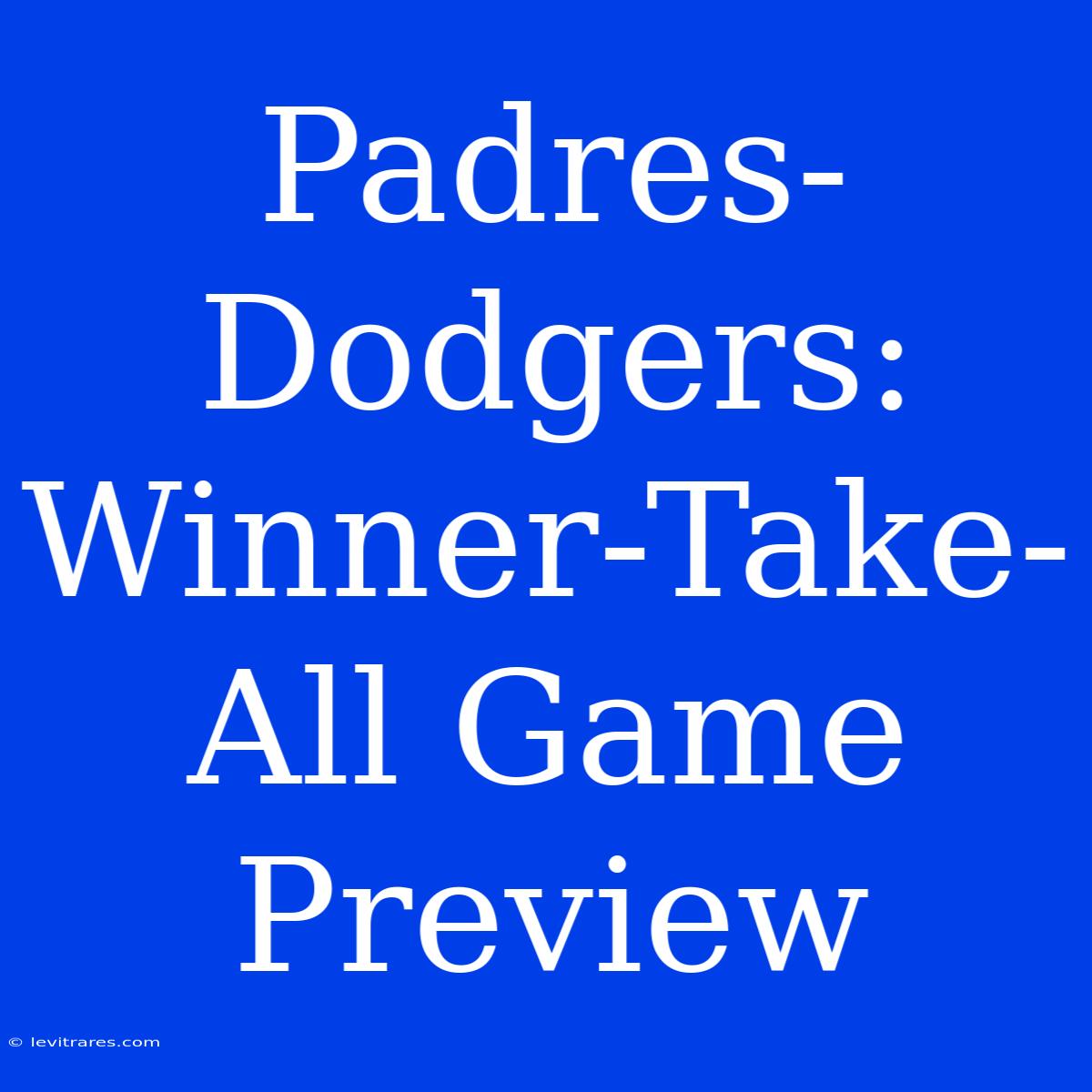 Padres-Dodgers: Winner-Take-All Game Preview