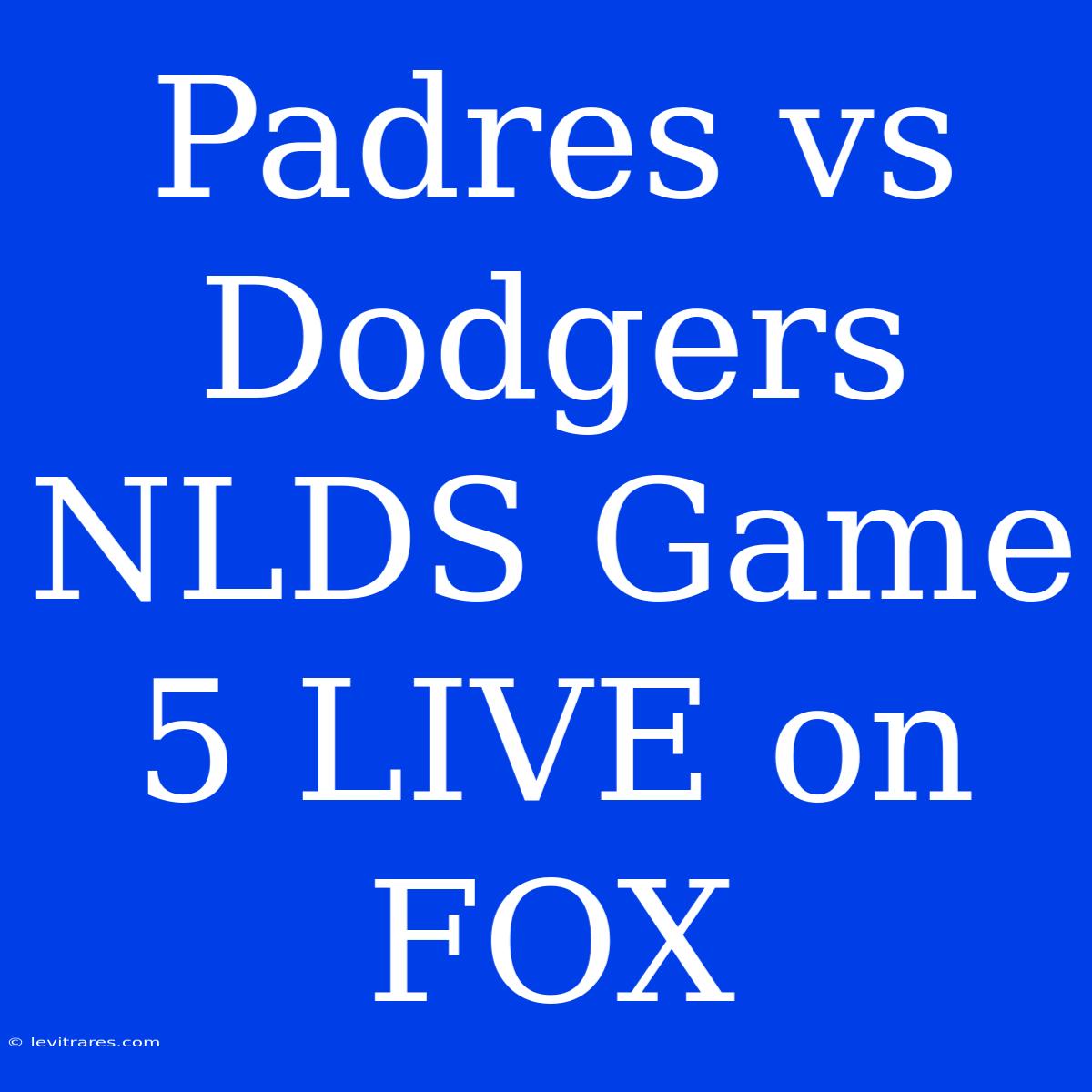 Padres Vs Dodgers NLDS Game 5 LIVE On FOX