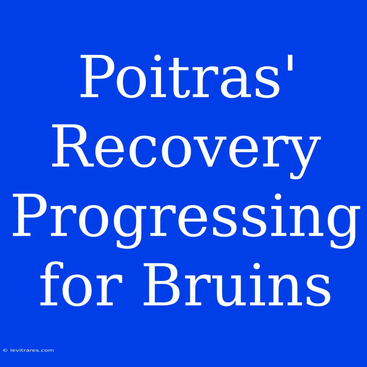 Poitras' Recovery Progressing For Bruins