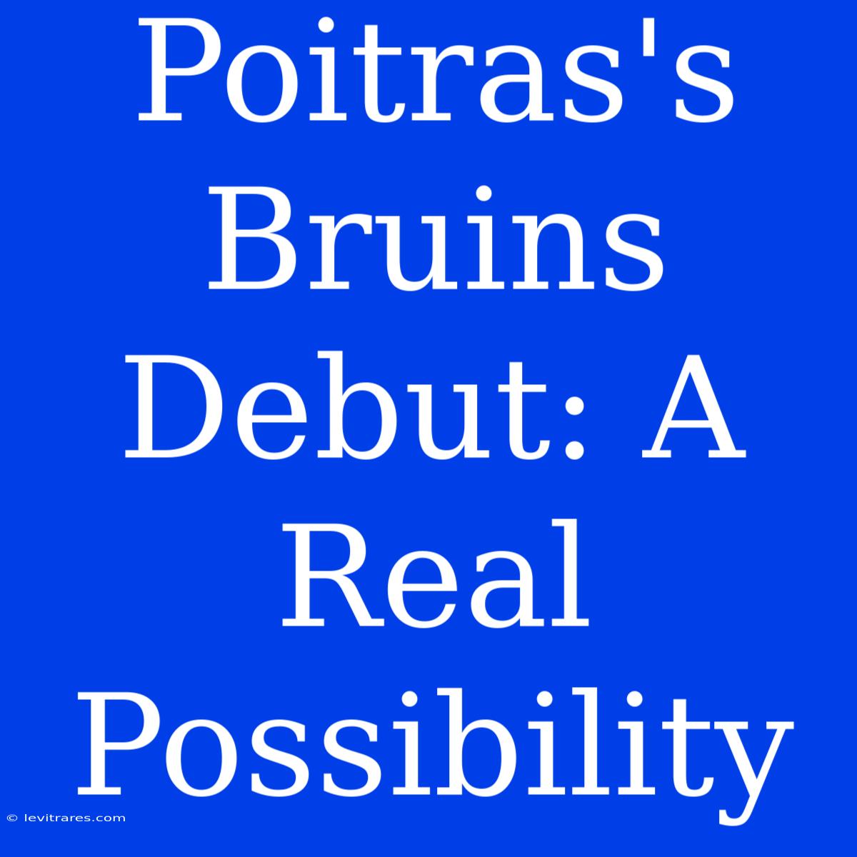 Poitras's Bruins Debut: A Real Possibility