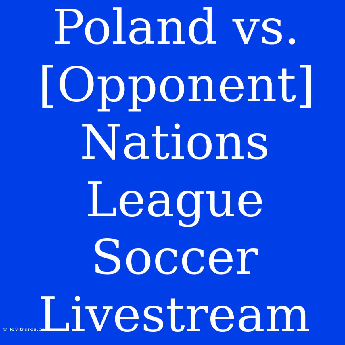 Poland Vs. [Opponent] Nations League Soccer Livestream