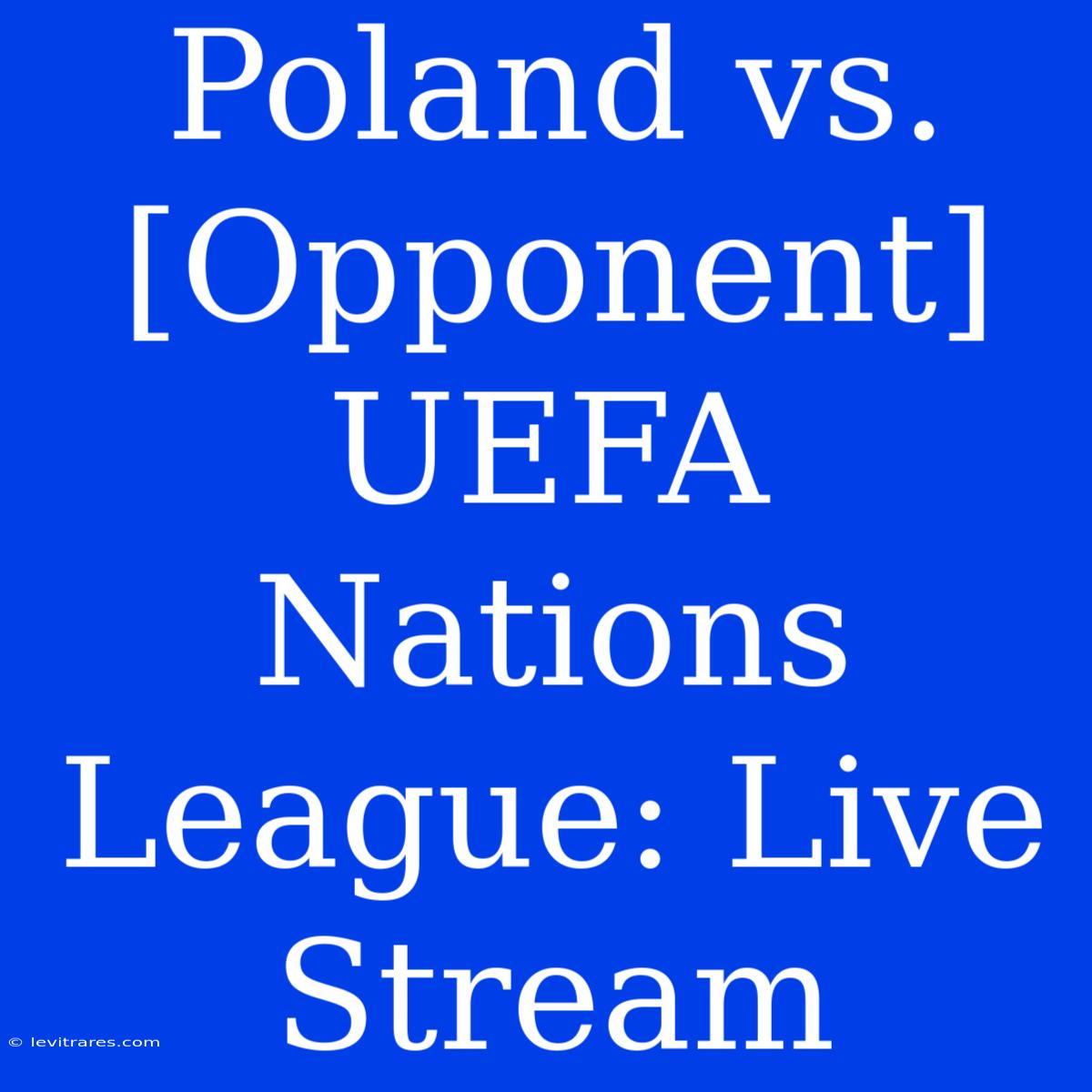 Poland Vs. [Opponent] UEFA Nations League: Live Stream