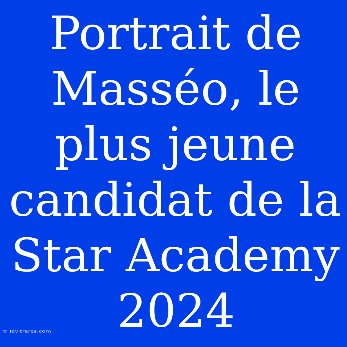 Portrait De Masséo, Le Plus Jeune Candidat De La Star Academy 2024