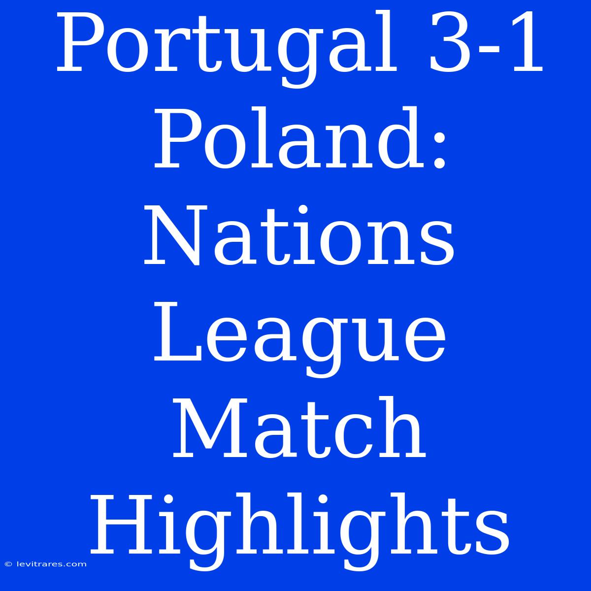 Portugal 3-1 Poland: Nations League Match Highlights