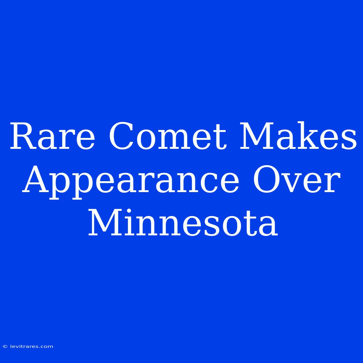 Rare Comet Makes Appearance Over Minnesota