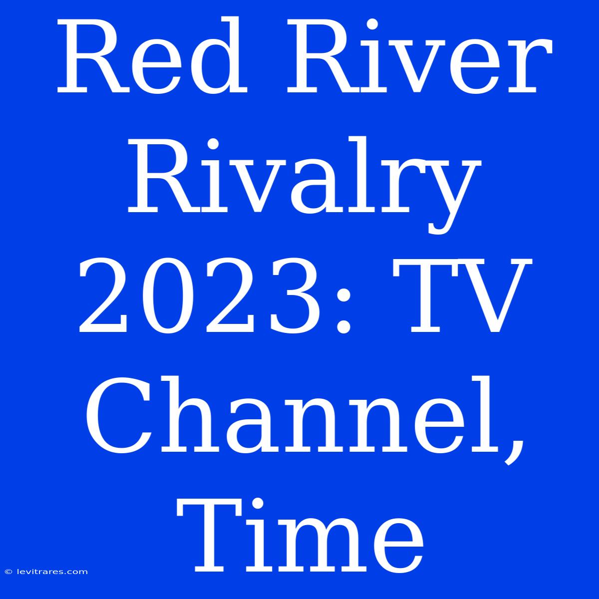 Red River Rivalry 2023: TV Channel, Time