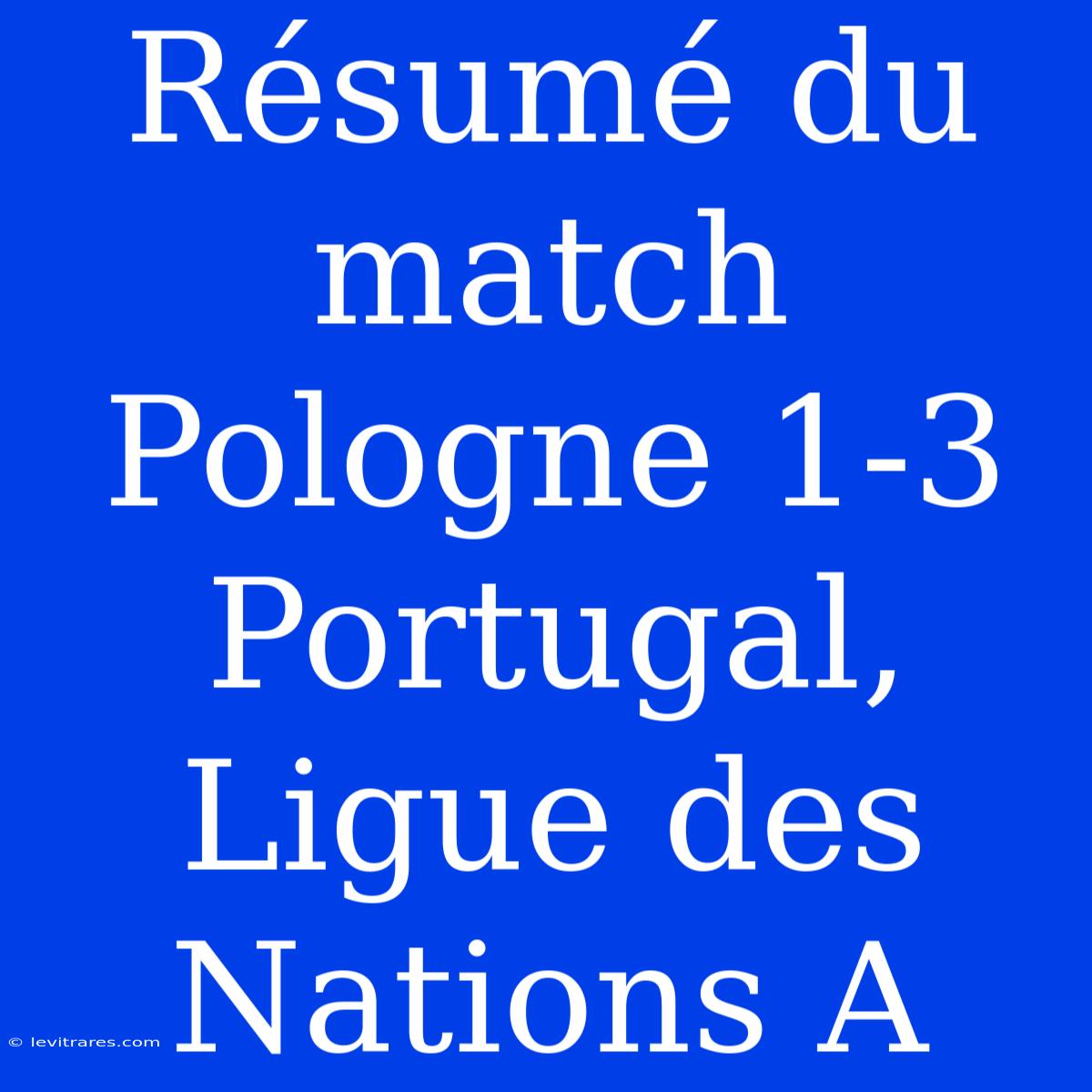 Résumé Du Match Pologne 1-3 Portugal, Ligue Des Nations A