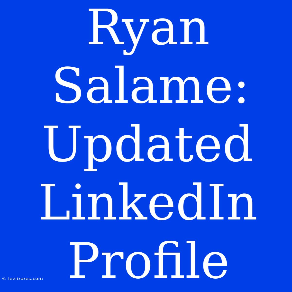 Ryan Salame: Updated LinkedIn Profile