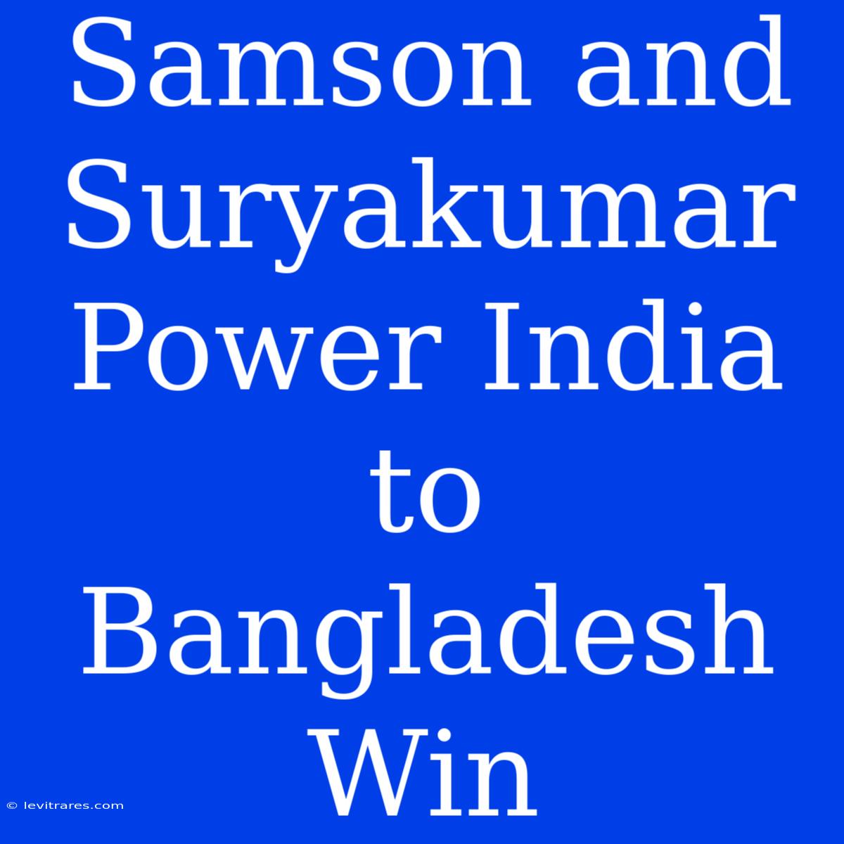 Samson And Suryakumar Power India To Bangladesh Win