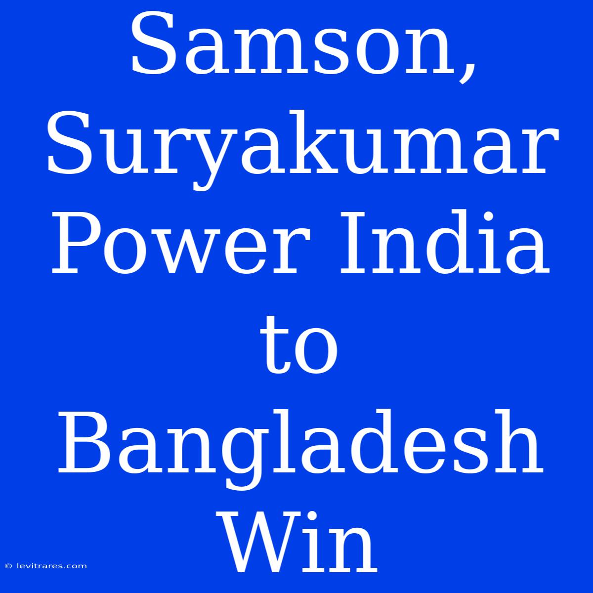 Samson, Suryakumar Power India To Bangladesh Win